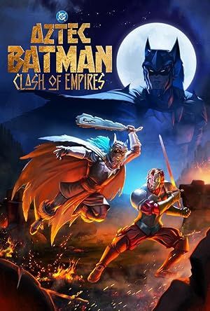 دانلود فیلم Aztec Batman: Clash of Empires 2025 بتمن آزتک: برخورد امپراتوری