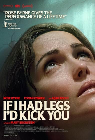 دانلود فیلم If I Had Legs I’d Kick You 2025 اگر پاها داشتم به تو لگد می زدم